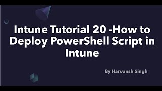 Intune Tutorial 20 How to Deploy PowerShell Script in Intune [upl. by Corinne109]