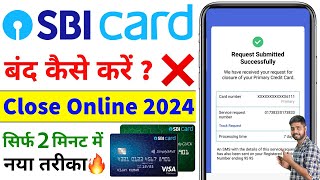 How to Close SBI Credit Card Permanently 2024  SBI Credit Card Band Kaise Kare  SBI Card Close [upl. by Inerney]