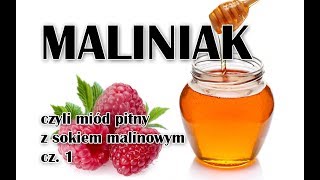 Miód pitny z sokiem malinowym  Maliniak cz 1 [upl. by Fransis888]