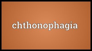 Chthonophagia Meaning [upl. by Dibbrun3]