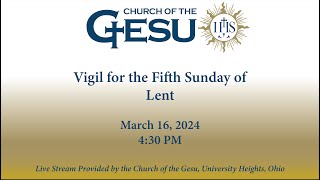 Vigil for the Fifth Sunday of Lent 31624 430 PM [upl. by Stoops]