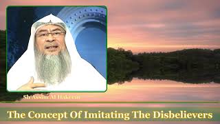 The Concept Of Imitating The Disbelievers  Sh Assim Al Hakeem [upl. by Amorita]