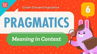 Pragmatics Crash Course Linguistics 6 [upl. by Mairim]