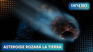 Asteroide rozará la Tierra en septiembre  Dinero en Imagen [upl. by Lubbock]