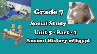 Grade 7 Social Study Unit 5 Part 1 Ancient History of Egypt [upl. by Carter]