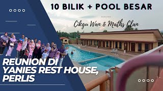 REUNION DI YANIES REST HOUSE PERLIS  HOMESTAY 10 BILIK ADA POOL BESAR  PART 1 [upl. by Ilek]