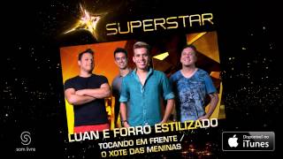 Luan e Forró Estilizado  Tocando em FrenteO Xote das Meninas SuperStar [upl. by Norwood]