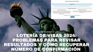 LOTERÍA DE VISAS 2024 PROBLEMAS PARA REVISAR RESULTADOS Y CÓMO RECUPERAR NÚMERO DE CONFIRMACIÓN [upl. by Olleina]