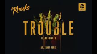 The Knocks  TROUBLE ft Absofacto Mr Sanka Remix Official Audio [upl. by Mashe]