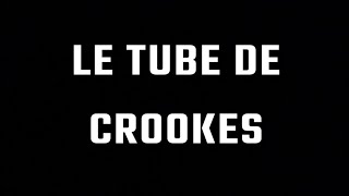 Le tube de Crookes et son faisceau d’électrons [upl. by Geraud]