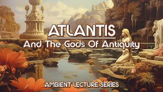 Atlantis And The Gods Of Antiquity  Manly P Hall Ambient Lecture [upl. by Nylyoj]