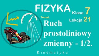 Ruch prostoliniowy zmienny Fizyka Klasa 7 Lekcja 21 część 12 [upl. by Calan363]