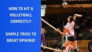 How to Hit a Volleyball Correctly SIMPLE TRICK TO GREAT SPIKING EXPLAINED [upl. by Ayal]