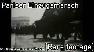 ✠Pariser Einzugsmarsch Rare footageGerman march1940626 Die deutsche wochenschau [upl. by Draned]