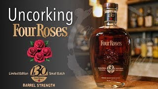 Uncorking Four Roses 2018 LE Small Batch 130th Anniversary Edition [upl. by Rahman]