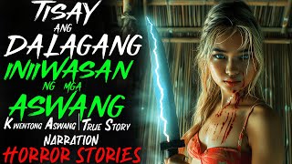 TISAY ANG DALAGANG INIIWASAN NG MGA ASWANG  Kwentong Aswang  True Story [upl. by Checani]