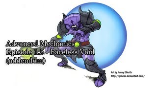 Advanced Mechanics Episode 15  Faceless Void Addendum [upl. by Erodavlas]