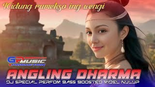 DJ ANGLING DHARMA BASS BOOSTED  KIDUNG RUMEKSO ING WENGI [upl. by Ner482]