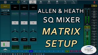 Allen amp Heath SQ5 Matrix Setup and Configuration [upl. by Ycrad]