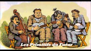 Les Primitifs du Futur Le Dernier Musette [upl. by Shargel609]