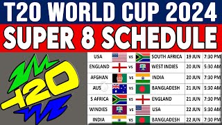 T20 World Cup 2024 Super 8 Schedule Time Table  Super 8 Schedule ICC T20 World Cup 2024 [upl. by Arie]