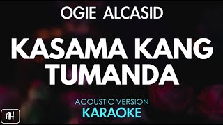 Ogie Alcasid  Kasama Kang Tumanda KaraokeAcoustic Version [upl. by Arthur90]