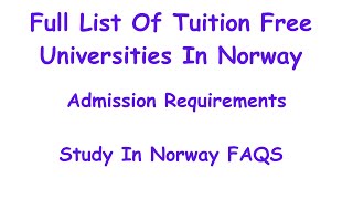 Tuition Free Universities In Norway  How To Study Free In Norway  Admission Requirements  FAQs [upl. by Pirri]