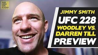 JIMMY SMITH  UFC 228 PREVIEW  TYRON WOODLEY vs DARREN TILL [upl. by Lindsey]