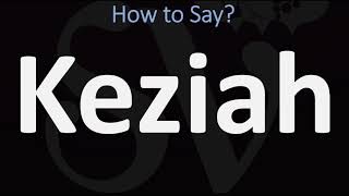 How to Pronounce Keziah CORRECTLY [upl. by Waylen]