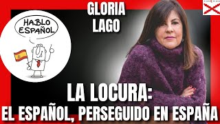 LA LOCURA EL ESPAÑOL PERSEGUIDO EN ESPAÑA CON GLORIA LAGO [upl. by Uhthna]