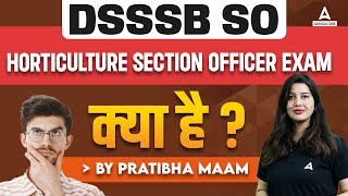 DSSSB Horticulture Section Officer Kya Hai  DSSSB Horticulture Section Officer  By Pratibha Mam [upl. by Eitsim]