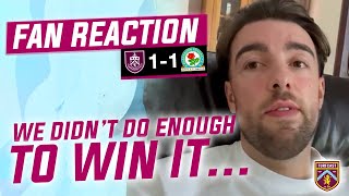 Fan Reaction  BURNLEY 11 BLACKBURN  😣 Chris quotWe didnt do enough to win itquot [upl. by Idner]