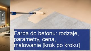 Farba do betonu rodzaje parametry cena malowanie krok po kroku [upl. by Annekcm634]