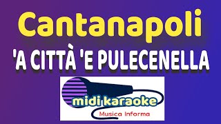 Cantanapoli  A CITTÀ E PULECENELLA  karaoke [upl. by Ewolram]