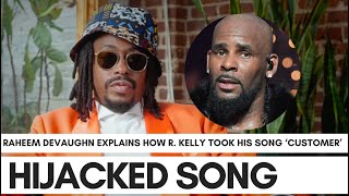 Raheem DeVaughn Reveals How R Kelly Stole His Song Customer Declined Feature [upl. by Eiramassenav653]