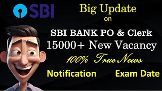 BIG UPDATE  SBI PO amp CLERK 15000 Vacancy  Notification Exam Date 202425 [upl. by Nlyak]