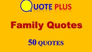 Family Quotes  50 Top Quotes  Family Quotes and Sayings with Images and Music [upl. by Allred]