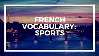 French Vocabulary Sports [upl. by Parhe725]