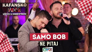 SAMO BOB  NE PITAJ  2021  UZIVO  OTV VALENTINO [upl. by Robinet892]