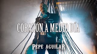 Pepe Aguilar  Corazón a Medio Día Video Oficial [upl. by Hahsi]