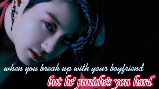 Jungkook ONESHOT when you break up with your boyfriend but he punishes you hard [upl. by Suirradal520]