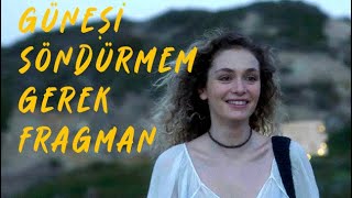 Güneşi Söndürmem Gerek  Fragman [upl. by Ahsar655]