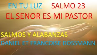 4 EL SENOR ES MI PASTOR DANIEL ET FRANCOISE DOSSMANN EN TU LUZ [upl. by Watters30]