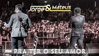 Jorge amp Mateus  Pra Ter O Seu Amor  Novo DVD Live in London  Clipe Oficial [upl. by Ogires]