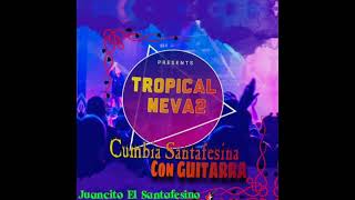 Tropical Neva 2  Cumbia Santafesina con Guitarra 🎸  Enganchados Juancito El Santafesino 🎸🪗 [upl. by Rabelais336]