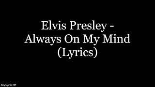 Elvis Presley  Always On My Mind Lyrics HD [upl. by Lemert526]