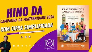 HINO DA CAMPANHA DA FRATERNIDADE 2024 Com Cifra Simplificada [upl. by Diandre101]