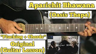 Aparichit Bhaawanaa  Oasis Thapa  Guitar Lesson  Plucking  Chords  Capo 2 [upl. by Scrogan543]