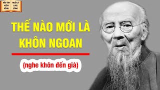 Sống Thế Nào Mới Là Khôn Ngoan  Triết Lý Cuộc Sống [upl. by Callean492]