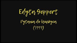 Edyta Geppert  Pytania do księżyca 1997 [upl. by Eseeryt]